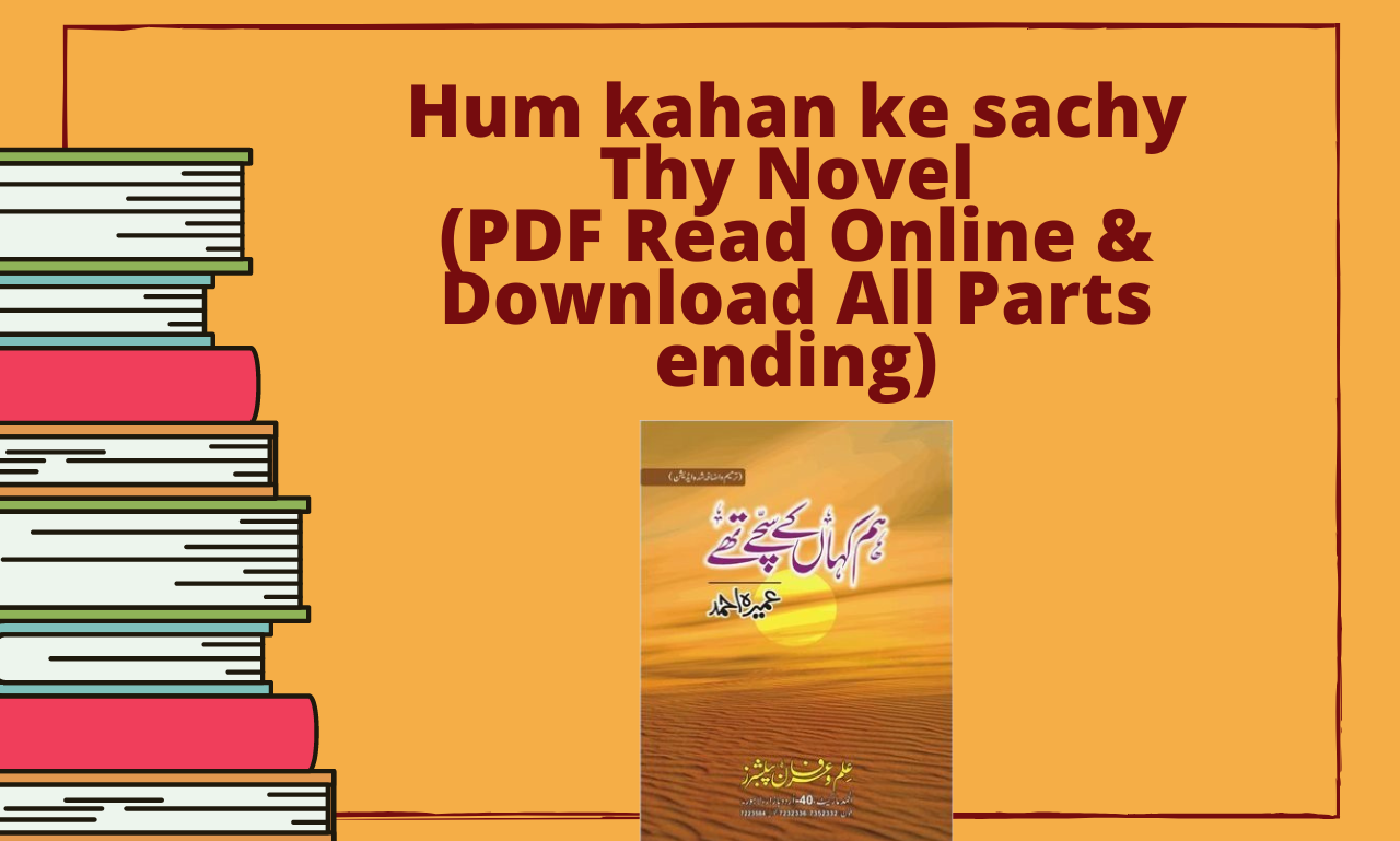 Hum kahan ke sachy Thy Novel (PDF Read Online & Download All Parts ending)
