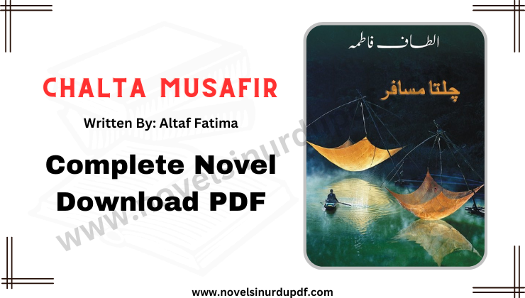 Chalta Musafir Novel By Altaf Fatima Pdf